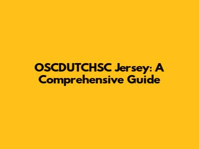 OSCDUTCHSC Jersey: A Comprehensive Guide
