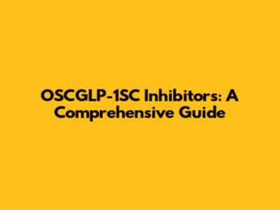 OSCGLP-1SC Inhibitors: A Comprehensive Guide