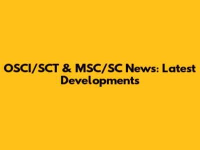 OSCI/SCT & MSC/SC News: Latest Developments