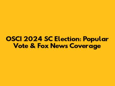 OSCI 2024 SC Election: Popular Vote & Fox News Coverage