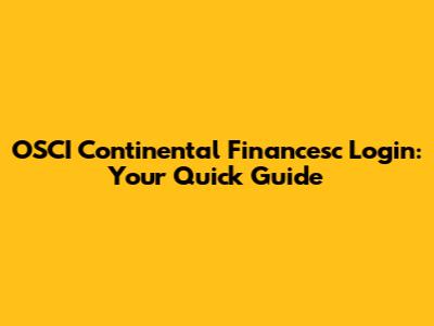 OSCI Continental Financesc Login: Your Quick Guide