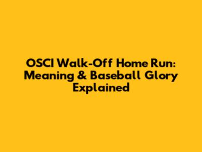 OSCI Walk-Off Home Run: Meaning & Baseball Glory Explained