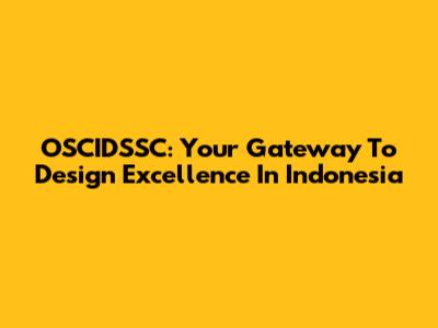 OSCIDSSC: Your Gateway To Design Excellence In Indonesia