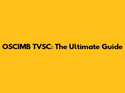 OSCIMB TVSC: The Ultimate Guide