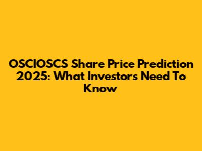 OSCIOSCS Share Price Prediction 2025: What Investors Need To Know