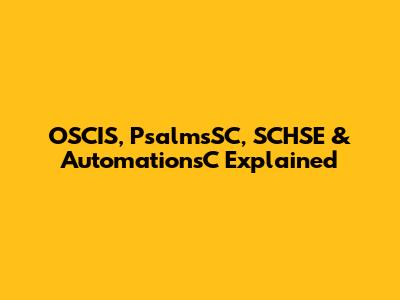 OSCIS, PsalmsSC, SCHSE & AutomationsC Explained