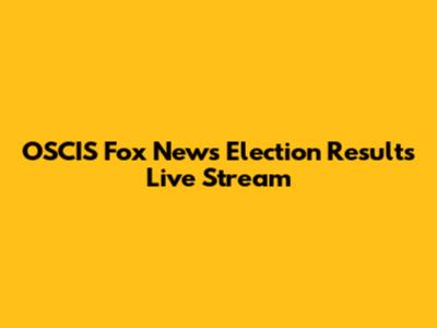 OSCIS Fox News Election Results Live Stream