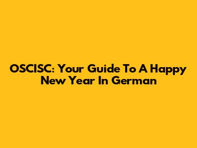 OSCISC: Your Guide To A Happy New Year In German