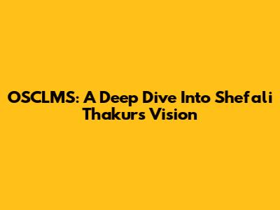 OSCLMS: A Deep Dive Into Shefali Thakur's Vision