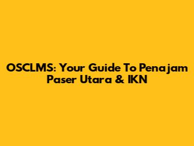 OSCLMS: Your Guide To Penajam Paser Utara & IKN
