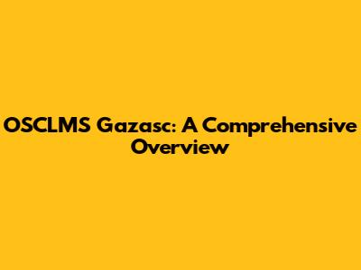 OSCLMS Gazasc: A Comprehensive Overview