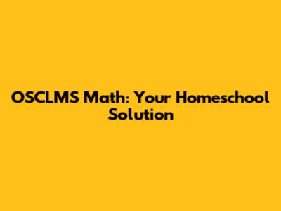 OSCLMS Math: Your Homeschool Solution