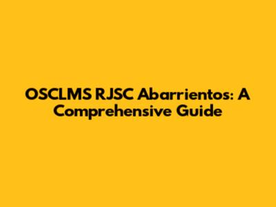 OSCLMS RJSC Abarrientos: A Comprehensive Guide