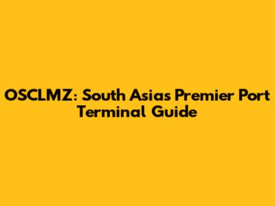 OSCLMZ: South Asia's Premier Port Terminal Guide