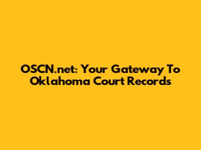 OSCN.net: Your Gateway To Oklahoma Court Records
