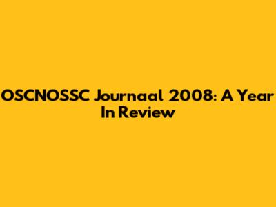 OSCNOSSC Journaal 2008: A Year In Review