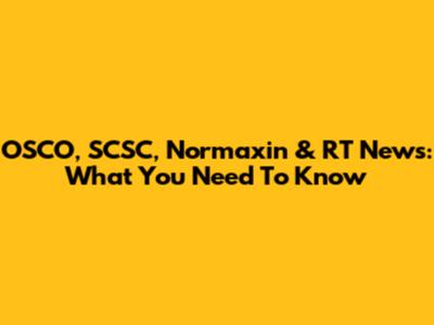 OSCO, SCSC, Normaxin & RT News: What You Need To Know