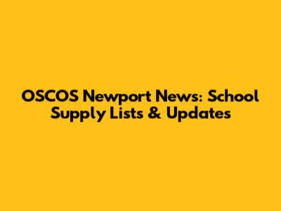 OSCOS Newport News: School Supply Lists & Updates