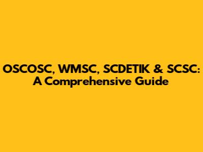 OSCOSC, WMSC, SCDETIK & SCSC: A Comprehensive Guide