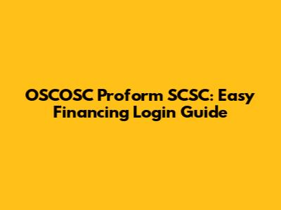 OSCOSC Proform SCSC: Easy Financing Login Guide