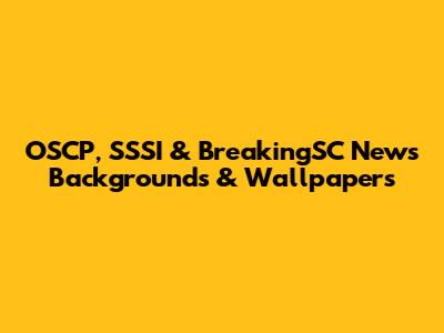 OSCP, SSSI & BreakingSC News Backgrounds & Wallpapers