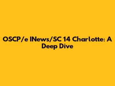 OSCP/e INews/SC 14 Charlotte: A Deep Dive