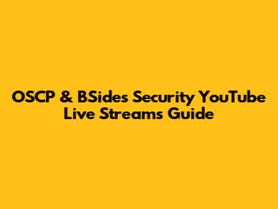 OSCP & BSides Security YouTube Live Streams Guide