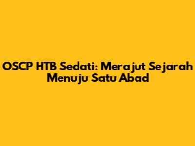 OSCP HTB Sedati: Merajut Sejarah Menuju Satu Abad