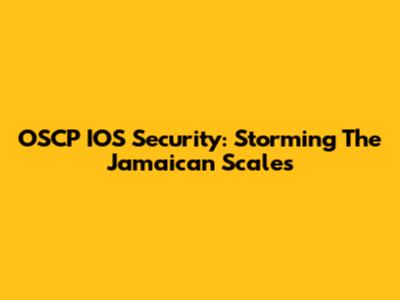 OSCP IOS Security: Storming The Jamaican Scales