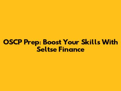 OSCP Prep: Boost Your Skills With Seltse Finance