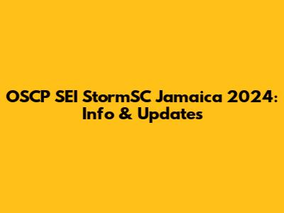 OSCP SEI StormSC Jamaica 2024: Info & Updates