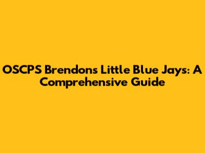OSCPS Brendon's Little Blue Jays: A Comprehensive Guide