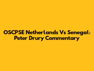 OSCPSE Netherlands Vs Senegal: Peter Drury Commentary