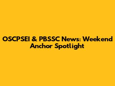 OSCPSEI & PBSSC News: Weekend Anchor Spotlight