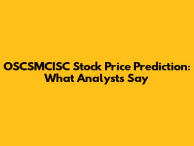 OSCSMCISC Stock Price Prediction: What Analysts Say