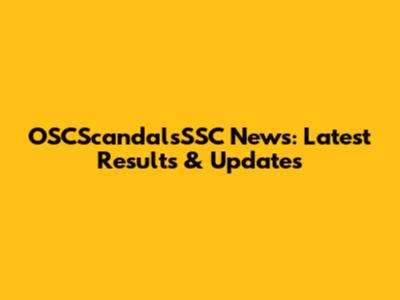 OSCScandalsSSC News: Latest Results & Updates