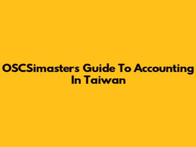 OSCSimaster's Guide To Accounting In Taiwan