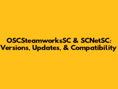 OSCSteamworksSC & SCNetSC: Versions, Updates, & Compatibility