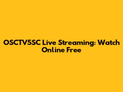 OSCTV5SC Live Streaming: Watch Online Free