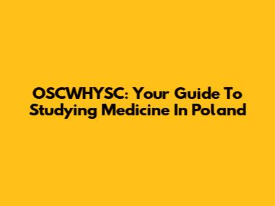 OSCWHYSC: Your Guide To Studying Medicine In Poland