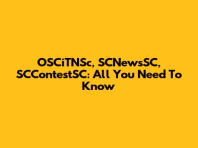 OSCiTNSc, SCNewsSC, SCContestSC: All You Need To Know