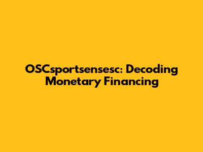 OSCsportsensesc: Decoding Monetary Financing