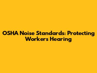 OSHA Noise Standards: Protecting Workers' Hearing