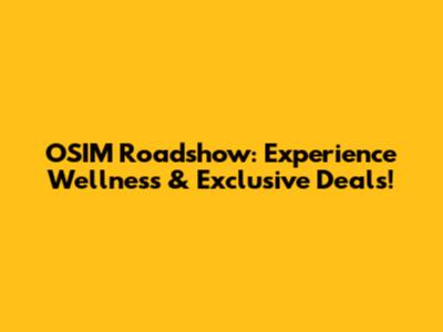 OSIM Roadshow: Experience Wellness & Exclusive Deals!