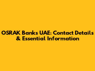 OSRAK Banks UAE: Contact Details & Essential Information