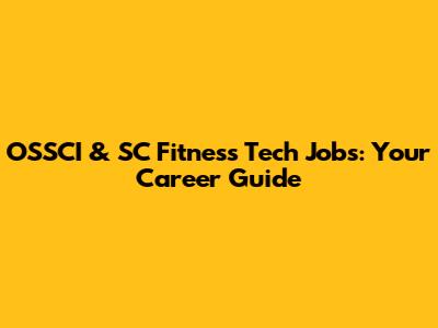 OSSCI & SC Fitness Tech Jobs: Your Career Guide