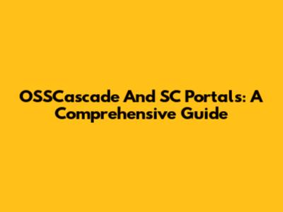 OSSCascade And SC Portals: A Comprehensive Guide