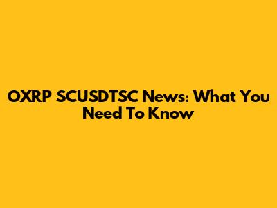 OXRP SCUSDTSC News: What You Need To Know