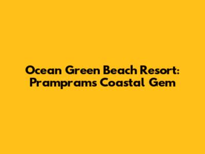 Ocean Green Beach Resort: Prampram's Coastal Gem
