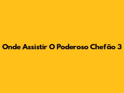 Onde Assistir O Poderoso Chefão 3
